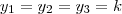 y_1 = y_2 = y_3 = k