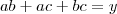 ab+ac+bc=y
