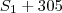 S_1 + 305 S_1 + 305