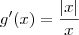 g^\prime(x) = \frac{|x|}{x}