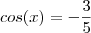 cos(x)=  -\frac{3}{5}