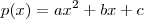 p(x) = ax^2 + bx+c