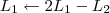 L_1 \leftarrow 2L_1 - L_2