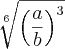 \sqrt[6]{{\left( \frac{a}{b} \right)}^{3}}