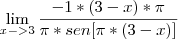 \lim_{x->3} \frac{-1*(3-x)*\pi}{\pi*sen[\pi*(3-x)]}