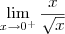 \lim_{x\to 0^+} \frac{x}{\sqrt{x}} \lim_{x\to 0^+} \frac{x}{\sqrt{x}}