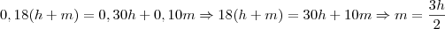0,18(h+m)=0,30h+0,10m \Rightarrow 18(h+m)=30h+10m \Rightarrow m=\frac{3h}{2}
