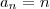 a_n=n a_n=n