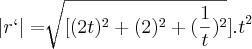 \left|r` \right|=\sqrt[]{[(2t)^2 + (2)^2 + (\frac{1}{t})^2}] . t^2