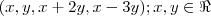 (x,y,x+2y, x-3y); x,y \in \Re (x,y,x+2y, x-3y); x,y \in \Re