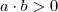 a\cdot b>0 a\cdot b>0