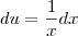 du = \frac{1}{x} dx du = \frac{1}{x} dx