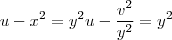 u-x^2 = y^2 \Rigtharrow u - \frac{v^2}{y^2} = y^2 u-x^2 = y^2 \Rigtharrow u - \frac{v^2}{y^2} = y^2