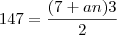 147 = \frac{(7 + an)3}{2} 147 = \frac{(7 + an)3}{2}