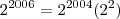 {2}^{2006} = {2}^{2004}({2}^{2})} {2}^{2006} = {2}^{2004}({2}^{2})}