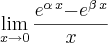 \lim_{x\rightarrow0}\frac{{e}^{\alpha\,x}{-e}^{\beta\,x}}{x}