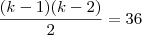 \frac{(k-1)(k-2)}{2}=36