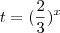 t=(\frac{2}{3})^x