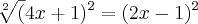 {\sqrt[2]({4x+1}})^{2}=(2x-1)^2