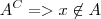 A^C => x \not \in A