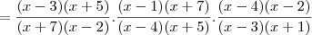 =\frac{(x-3)(x+5)}{(x+7)(x-2)}.\frac{(x-1)(x+7)}{(x-4)(x+5)}.\frac{(x-4)(x-2)}{(x-3)(x+1)}