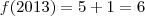 f(2013)=5+1=6