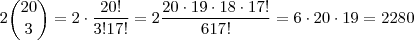 2 \binom{20}{3} = 2 \cdot \frac{20!}{3! 17!} = 2 \frac{20 \cdot 19 \cdot 18 \cdot 17!}{6 17!} = 6 \cdot 20 \cdot 19 =2280 2 \binom{20}{3} = 2 \cdot \frac{20!}{3! 17!} = 2 \frac{20 \cdot 19 \cdot 18 \cdot 17!}{6 17!} = 6 \cdot 20 \cdot 19 =2280