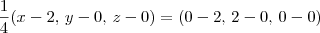 \frac{1}{4}(x-2,\, y-0,\, z-0) = (0-2,\, 2-0,\, 0-0) \frac{1}{4}(x-2,\, y-0,\, z-0) = (0-2,\, 2-0,\, 0-0)