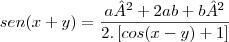 sen(x+y) = \frac{a²+ 2ab + b²}{2.\left[ cos(x-y) + 1 \right]}