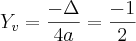 Y_v = \frac{- \Delta}{4a} = \frac{- 1}{2}