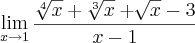 \lim_{x\to1} \frac{\sqrt[4]{x} + \sqrt[3]{x} + \sqrt[]{x} - 3} {x - 1}