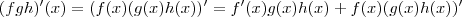 (fgh)'(x) = (f(x)(g(x)h(x))' = f'(x) g(x) h(x) + f(x) (g(x)h(x))'