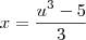x=\frac{u^3-5}{3} x=\frac{u^3-5}{3}