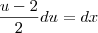 \frac{u-2}{2}du=dx