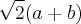 \sqrt[]{2}(a+b)