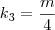 k_3 = \frac{m}{4}