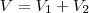 V=V_1+V_2