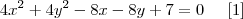 4x^2 + 4y^2 - 8x - 8y + 7 = 0 \;\;\;\;\; [1]