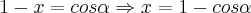 1-x=cos\alpha\Rightarrow x=1-cos\alpha 1-x=cos\alpha\Rightarrow x=1-cos\alpha