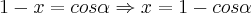 1-x=cos\alpha\Rightarrow x=1-cos\alpha