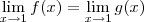 \lim_{x\to 1} f(x) =  \lim_{x\to 1} g(x)