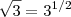\sqrt{3} = 3^{1/2}