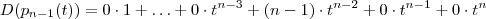 D(p_{n-1} (t)) = 0 \cdot 1 + \hdots +0 \cdot t^{n-3}+ (n-1) \cdot t^{n-2} + 0 \cdot t^{n-1} + 0 \cdot t^{n}