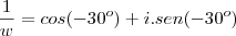 \frac{1}{w}=cos(-30^o)+i.sen(-30^o)