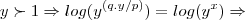 y\succ 1 \Rightarrow log({y}^{(q.y/p)})=log({y}^{x}) \Rightarrow y\succ 1 \Rightarrow log({y}^{(q.y/p)})=log({y}^{x}) \Rightarrow