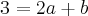 3=2a+b