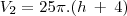 {V}_{2} = 25\pi.(h\:+\:4)
