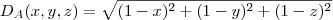 D_A(x,y,z)=\sqrt{(1-x)^2+(1-y)^2+(1-z)^2} D_A(x,y,z)=\sqrt{(1-x)^2+(1-y)^2+(1-z)^2}