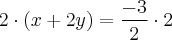 2\cdot(x+2y)=\frac{-3}{2}\cdot2 2\cdot(x+2y)=\frac{-3}{2}\cdot2