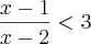 \frac{x - 1}{x - 2} < 3 \frac{x - 1}{x - 2} < 3
